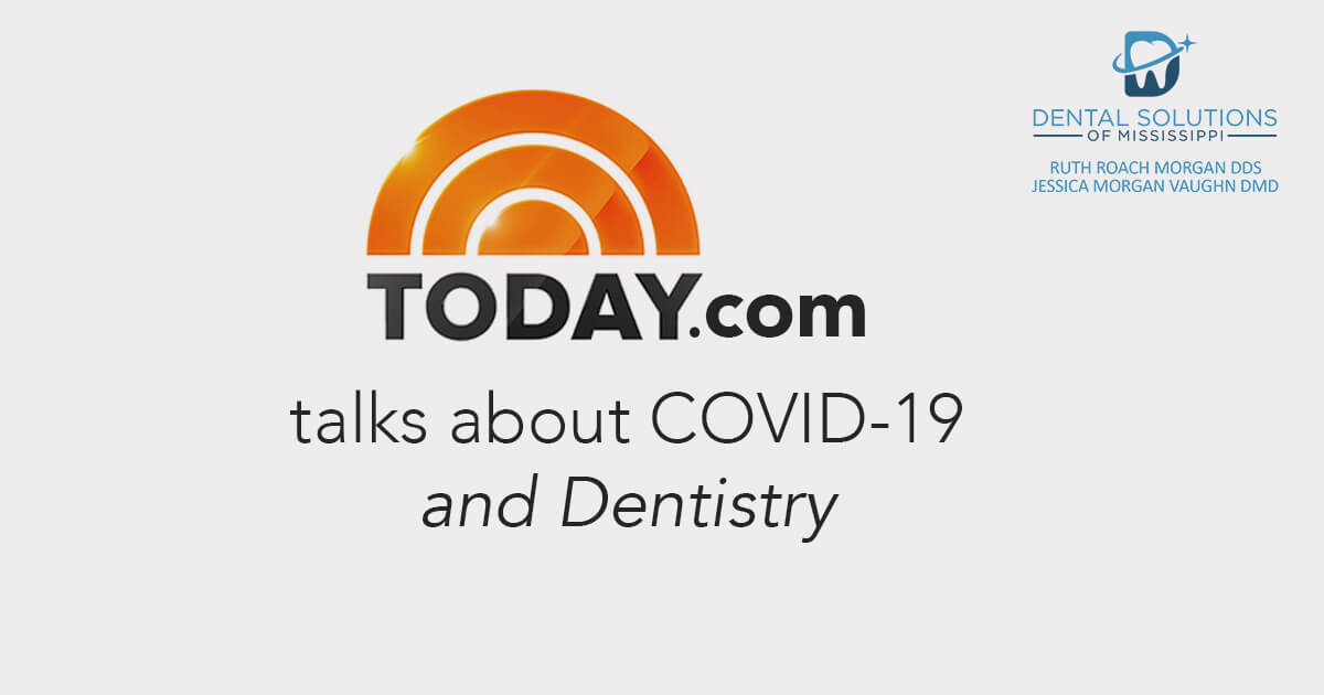 Today.com talks about covid 19 and dentistry Dental Solutions of Mississippi dentist in Canton MS Dr. Ruth Roach Morgan Dr. Jessica Morgan