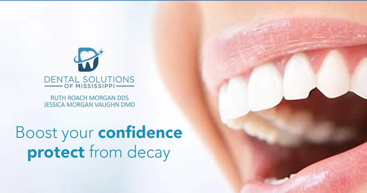 Boost your confidence protect from decay Dental Solutions of Mississippi dentist in Canton MS Dr. Ruth Roach Morgan Dr. Jessica Morgan
