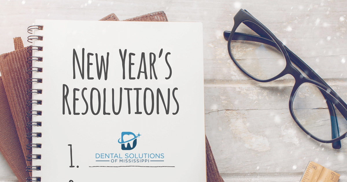 new years resolutions Dental Solutions of Mississippi dentist in Canton MS Dr. Ruth Roach Morgan Dr. Jessica Morgan