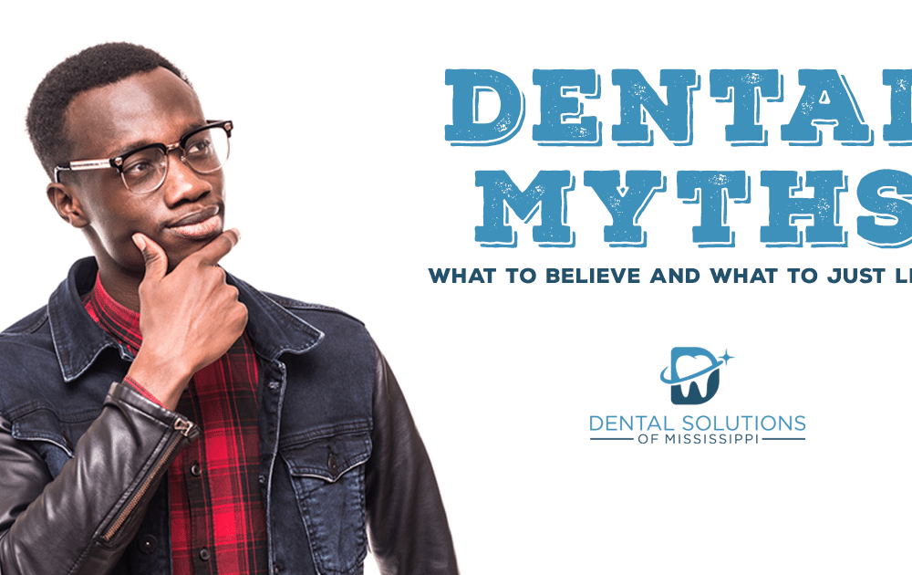 dental myths Dental Solutions of Mississippi dentist in Canton MS Dr. Ruth Roach Morgan Dr. Jessica Morgan