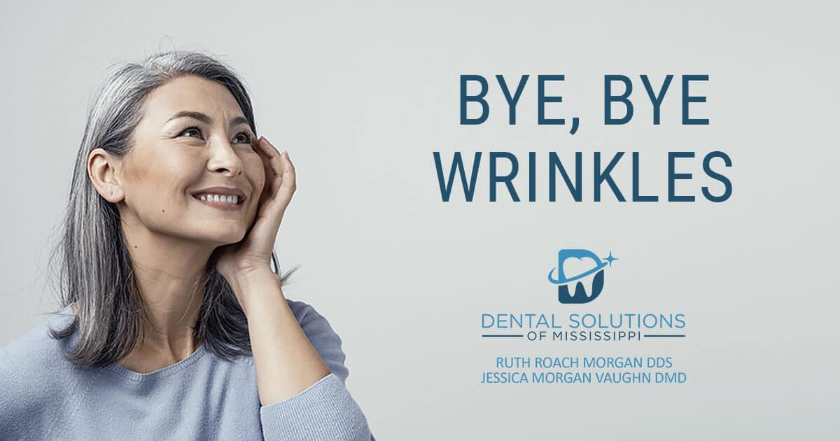 bye bye wrinkles Dental Solutions of Mississippi dentist in Canton MS Dr. Ruth Roach Morgan Dr. Jessica Morgan