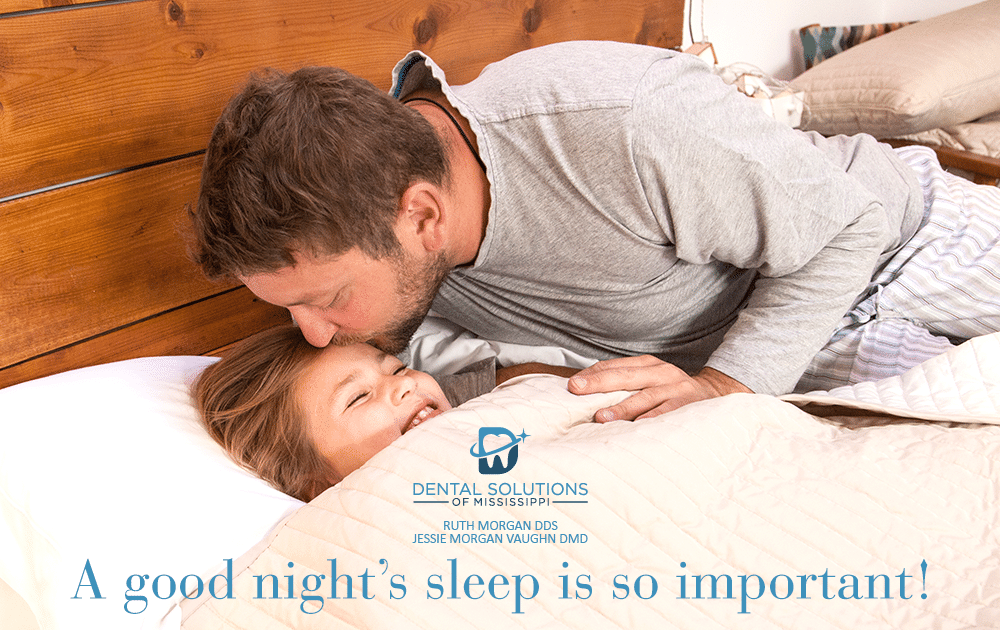 A good nights sleep is so important Dental Solutions of Mississippi dentist in Canton MS Dr. Ruth Roach Morgan Dr. Jessica Morgan