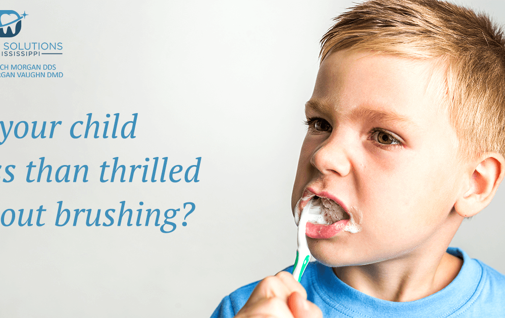 Is your child less than thrilled about brushing Dental Solutions of Mississippi dentist in Canton MS Dr. Ruth Roach Morgan Dr. Jessica Morgan